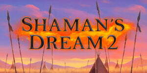 Shaman’s Dream 2 Slot